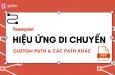 Hiệu ứng Powerpoint dạng di chuyển: Custom Path và các Path khác