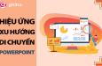 Hiệu ứng xuất hiện tạo xu hướng di chuyển cho đối tượng trong Powerpoint
