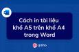 Hướng dẫn in khổ A5 trên giấy A4 trong Microsoft Word