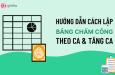 Hướng dẫn cách lập bảng chấm công theo ca và làm thêm giờ trên Excel