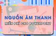 Nguồn tải âm thanh miễn phí cho thiết kế slide Powerpoint
