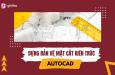 Quy trình triển khai bản vẽ AutoCAD cho mặt cắt kiến trúc
