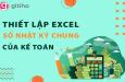 Hướng dẫn cách thiết lập Excel cho sổ nhật ký chung của kế toán