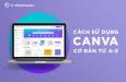 Canva là gì? Hướng dẫn sử dụng Canva từ A-Z cho người mới bắt đầu