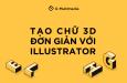 Hướng dẫn cách tạo hiệu ứng chữ 3D trong AI cực đơn giản