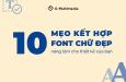 10 mẹo kết hợp font chữ hiệu quả cho một thiết kế điểm 10 (Phần 1)