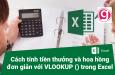 Cách tính tiền thưởng và hoa hồng đơn giản với VLOOKUP () trong Excel