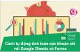 Cách tự động tính toán các khoản chi tiêu với Google Sheets và Google Form