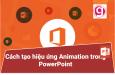 Cách tạo hiệu ứng Animation trong PowerPoint 2016, 2019