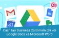 Cách tạo Business Card miễn phí với Google Docs và Microsoft Word