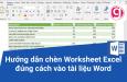 Hướng dẫn chèn Worksheet Excel đúng cách vào tài liệu Word