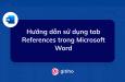 Hướng dẫn cách sử dụng các chức năng trong thẻ References Microsoft Word
