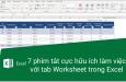 Hướng dẫn 7 phím tắt cực hữu ích khi làm việc với Worksheet trong Excel