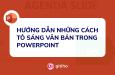 Hướng dẫn những cách tô sáng văn bản trong PowerPoint tạo điểm nhấn