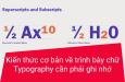 Tổng hợp kiến thức trình bày chữ Typography cần nhớ