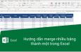 Hướng dẫn gộp nhiều bảng thành một trong Excel bằng Power query