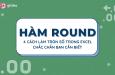 Hướng dẫn cách dùng Hàm ROUND hàm làm tròn số trong Excel