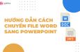 Hướng dẫn chuyển Word sang PowerPoint để gấp đôi tốc độ làm slide