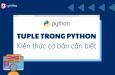 Tuple trong Python là gì? Kiến thức cơ bản về Tuple trong Python