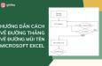 Hướng dẫn cách vẽ mũi tên, vẽ đường thẳng trong Excel cực nhanh