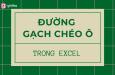 2 cách tạo đường gạch chéo ô trong Excel cực dễ làm
