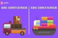 So sánh SOC container với COC container: Loại container nào tốt hơn?