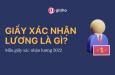 Giấy xác nhận lương là gì? Mẫu giấy xác nhận lương năm 2022
