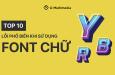 10 lỗi phổ biến nhất khi sử dụng font chữ và cách sửa