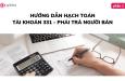 Hướng dẫn hạch toán tài khoản 331 - Phải trả cho người bán (Phần 1)