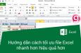 Hướng dẫn cách tối ưu file Excel nhanh hơn hiệu quả hơn