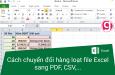 Cách chuyển nhiều file Excel sang PDF, CSV... tự động nhanh chóng