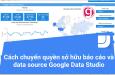 Cách chuyển quyền sở hữu các báo cáo và nguồn dữ liệu trong Google Data Studio