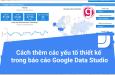 Cách thêm các yếu tố thiết kế vào báo cáo Google Data Studio