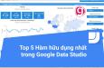 Top 5 Hàm và trường được tính toán hữu ích nhất của Google Data Studio