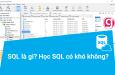Học SQL có khó không? Cần chuẩn bị gì trước khi học SQL?