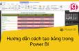 Hướng dẫn cách tạo bảng trong Power BI