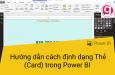 Hướng dẫn cách định dạng Thẻ (Card) trong Power BI