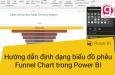 Hướng dẫn định dạng biểu đồ phễu Funnel Chart trong Power BI
