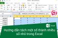Hướng dẫn tách một số thành nhiều số nhỏ trong Excel