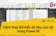 Hướng dẫn thay đổi kiểu dữ liệu của cột trong Power BI