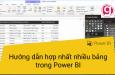 Hướng dẫn hợp nhất nhiều bảng trong Power BI