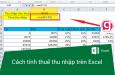 Cách tính thuế thu nhập cá nhân trên Excel nhanh và chuẩn