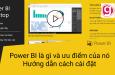 Power BI là gì? Hướng dẫn cách cài đặt Power BI siêu dễ