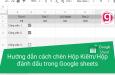 Hướng dẫn cách chèn Hộp Kiểm (Hộp đánh dấu) trong Google sheets