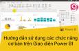 Hướng dẫn sử dụng các chức năng cơ bản trên Giao diện Power BI