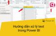 Hướng dẫn xử lý text trong Power BI