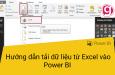 Hướng dẫn tải dữ liệu từ Excel vào Power BI