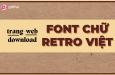 Trang web tải font chữ phong cách retro đậm chất Việt Nam