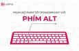 18 phím tắt với phím Alt giúp bạn thao tác nhanh hơn trong PowerPoint
