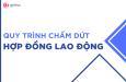 Hướng dẫn quy trình chấm dứt hợp đồng lao động chi tiết nhất
